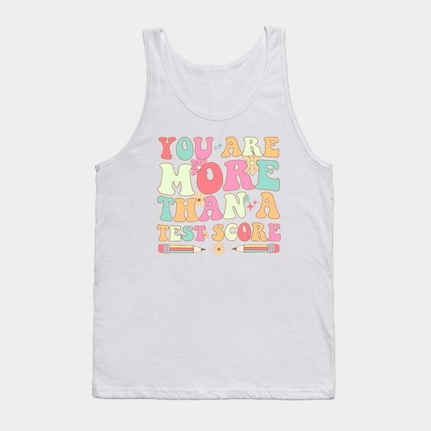 Test Day Teacher - You Are More Than A Test Score Tank Top by Jsimo Designs